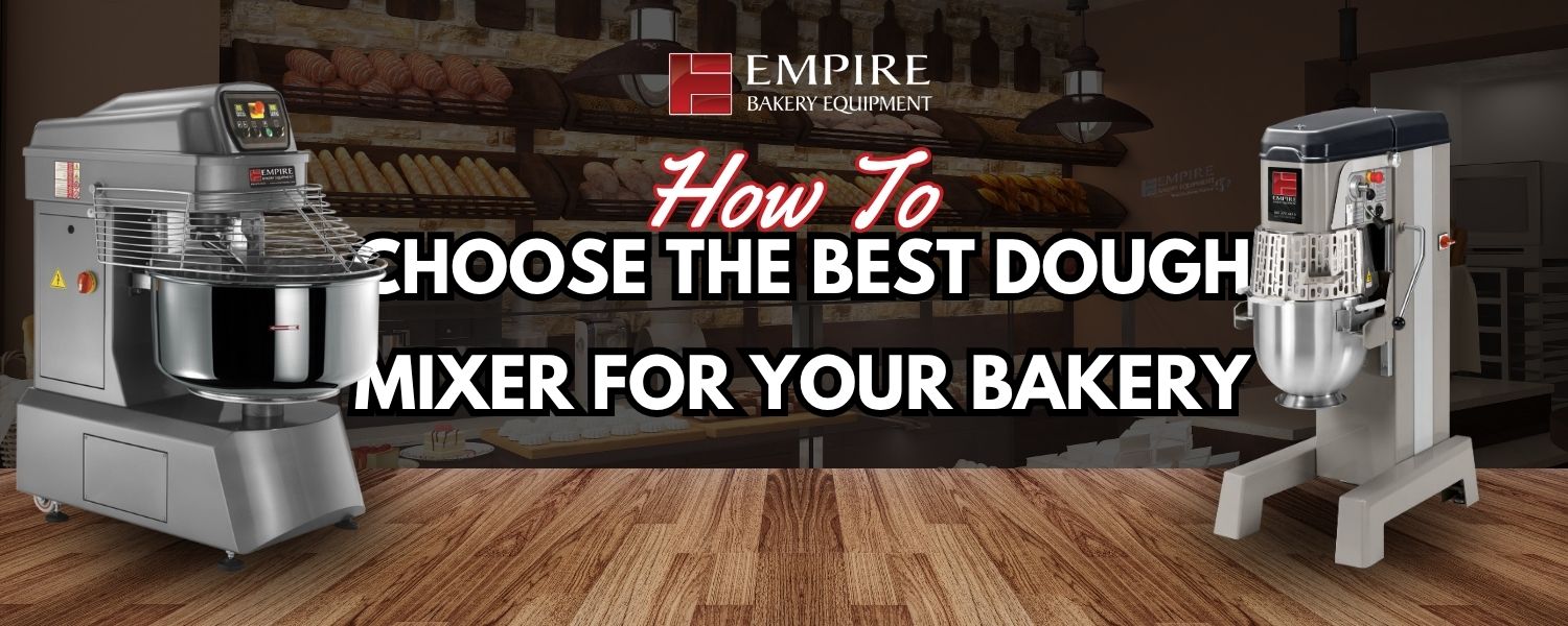 How to Choose the Best Dough Mixer for Your Bakery