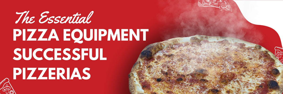 The Essential Pizza Equipment for Successful Pizzerias