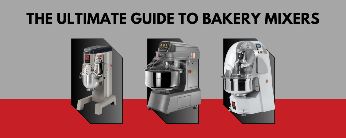 Choosing the Right Mixer: The Ultimate Guide to Bakery Mixers