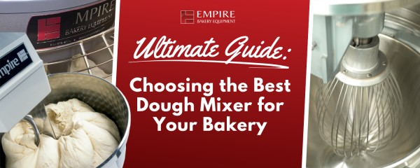 Ultimate Guide to Choosing the Best Dough Mixer for Your Bakery