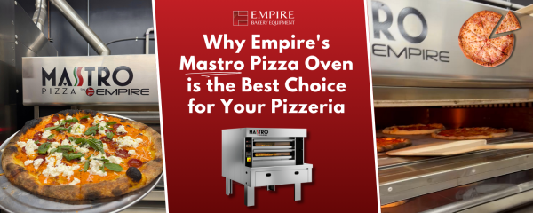 Why Empire's Mastro Pizza Oven is the Best Choice for Your Pizzeria
