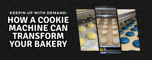 Keeping Up With Demand: How a Cookie Machine Can Transform Your Bakery