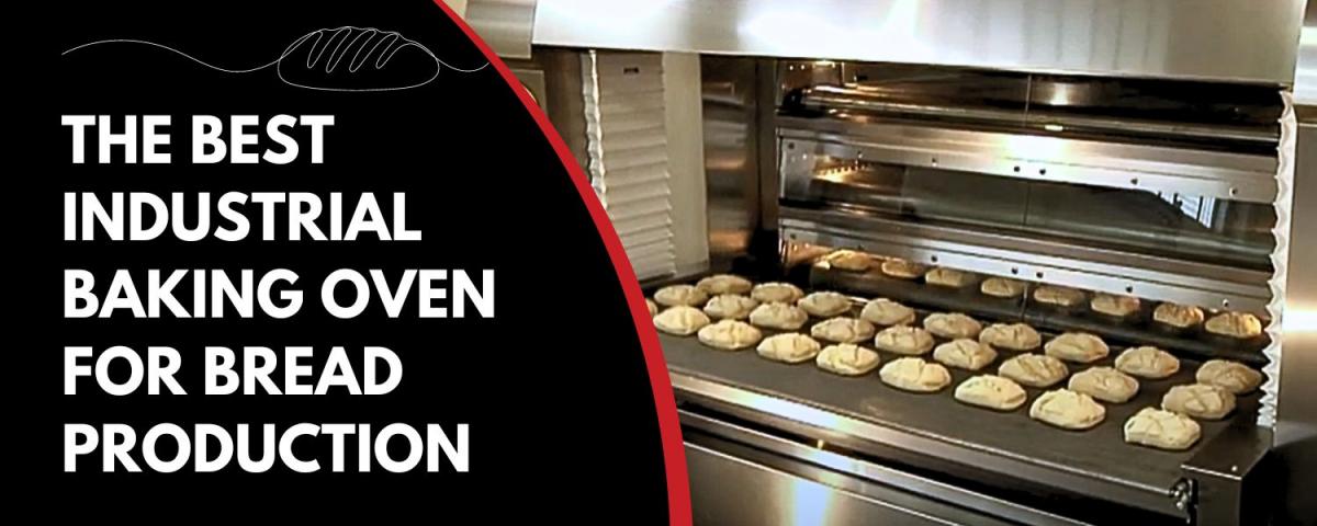 The Best Industrial Baking Oven for Bread Production