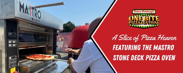 The 2nd Annual One Bite Pizza Festival: A Slice of Pizza Heaven Featuring the MASTRO Stone Deck Pizza Oven